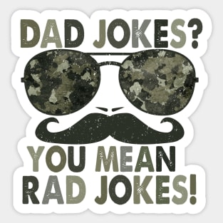 Dad jokes, you mean rad jokes; funny father's day gift; gift for dad; funny; dad joke shirt; dad; sunglasses; moustache; Sticker